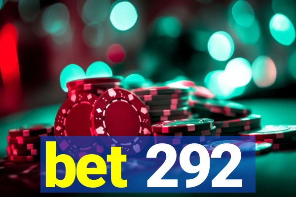 bet 292